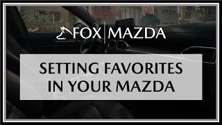 Setting Favorites in your Mazda | Fox Mazda