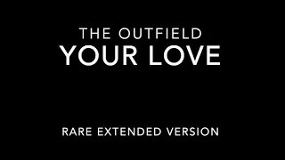 Your Love - The Outfield. Rare Extended Version