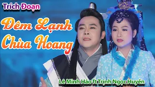 Trích Đoạn Đêm Lạnh Chùa Hoang - NS Trịnh Ngọc Huyền ft NS Lê Minh Hảo | Trích Đoạn Cổ Trang Xưa Hay