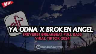 DJ YA ODNA X BROKEN ANGEL (REVERB)  BREAKBEAT FULL BASS VIRAL TIKTOK 2024 🔥