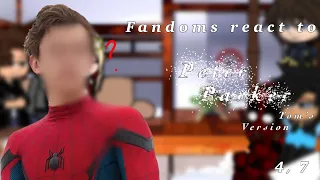 Fandoms React to Peter Parker // (4/7)