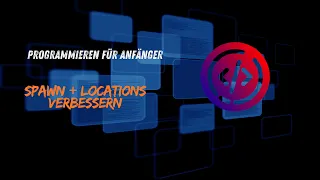 Spawn & Locations verbessern | Coding Part 11 [Anfänger]