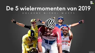 De 5 wielermomenten van 2019 volgens Michel Wuyts