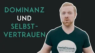 Das GEHEIMNIS Zu Mehr Dominanz Und Selbstvertrauen Im Flirt!