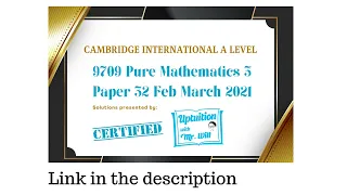 My Solutions to Paper 32 Feb March 2021 Pure Maths 3 CIE UCLES 9709/32/F/M/21