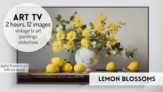 Free TV Art Vintage Floral Lemons Paintings Summer Spring Flowers Screensaver TV Art Gallery TV Art