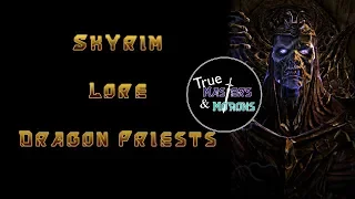 Skyrim Lore: The Dragon Priests