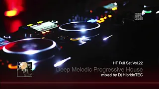 Deep Melodic Progressive House [HT Full Set Vol 22] mixed by DJ HibridoTEC