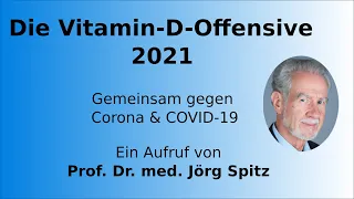 Mit der Vitamin D Offensive 2021 gegen Corona & COVID-19! – Ein Aufruf von Prof. Dr. med. Jörg Spitz