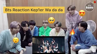 BTS Reaction to Kep1er “wa da da” M/V
