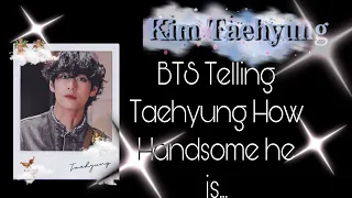 BTS Telling Taehyung How Handsome He is Over and Over Again {Part 1}