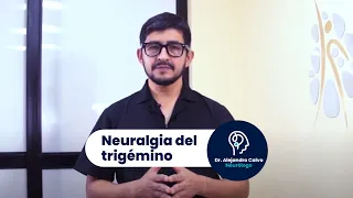 Neuralgia del Trigémino - Dr Alejandro Calvo,  Neurólogo