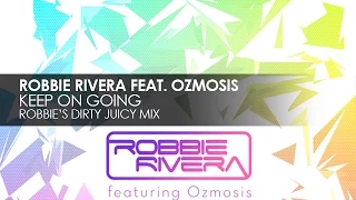 Robbie Rivera featuring Ozmosis - Keep On Going (Robbies Dirty Juicy Mix)