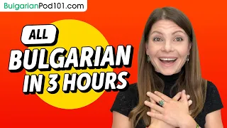 Learn Bulgarian in 3 Hours - ALL the Bulgarian Basics You Need