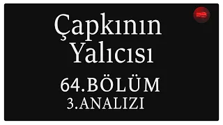 Çapkın Yalıcısı 64. Bölüm 3. Analizi | Yakalayan Ayılır !