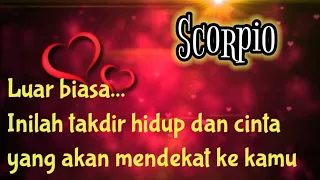 🌟 Scorpio 💞 Luar biasa... Inilah takdir hidup dan cinta yang akan mendekat ke kamu