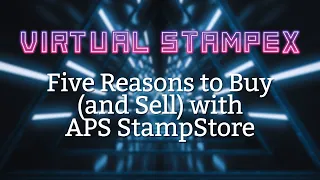 Five Reasons to Buy (and Sell) on APS StampStore