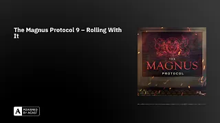 The Magnus Protocol 9 – Rolling With It