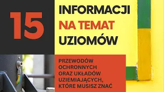 15 informacji na temat uziomów, przewodów ochronnych oraz układów uziemiających, które musisz znać