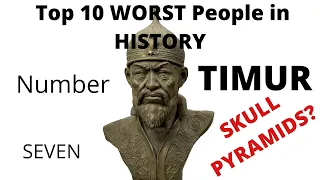 Top 10 Worst People in History: Number 7: Timur: Timur's rise and conquest of the Middle East