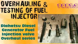 PART 2: PRESSURE TESTING & OVERHAUL  OF FUEL INJECTOR ( D.G Fuel Injection .valve Overhaul Series.)