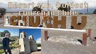 From Antarctica to Atacama Desert. Ep.2 (Desert Sun & Oldest Church in Chile).