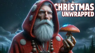 Unwrapping Christmas: The Psychedelic Origins of Christmas