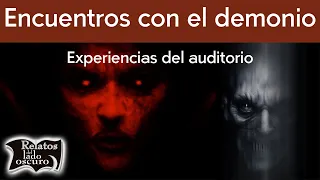 Encuentros con el demonio, Experiencias del auditorio | Relatos del lado oscuro