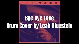 Bye Bye Love - The Cars Drum Cover by Leah Bluestein