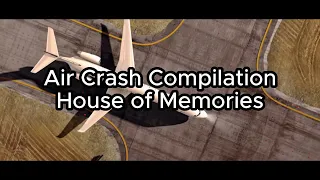 Air Crash Compilation | House of Memories