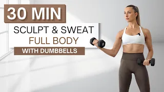 30 min SCULPT + SWEAT FULL BODY DUMBBELL WORKOUT | With Warm Up and Cool Down