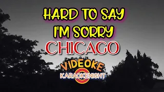 HARD TO SAY IM SORRY BY CHICAGO KARAOKE - VIDEOKE