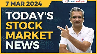 Today's Stock Market News - 07/03/2024 | Aaj ki Taaza Khabar