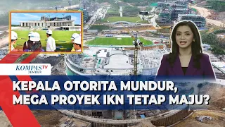 Kepala Otorita IKN Mundur, Bagaimana Nasib Pemindahan Ibu Kota Negara?