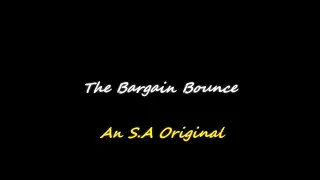 The Bargain Bounce - An S.A Original