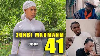 ZONBI MANMAN M EPISODE 41 ( Verite a pran lari,Enock dekouvri ki aksyon Myrlene tap mennen )