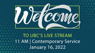 January 16, 2022 Contemporary Service | 11:00 | UBC Houston