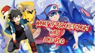 What If Ash Ketchum Was like Red part-1