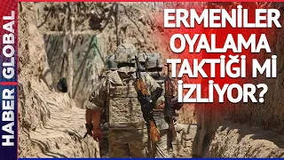 Ermenistan Oyalama Taktiği mi İzliyor? Paşinyan Neyin Peşinde?