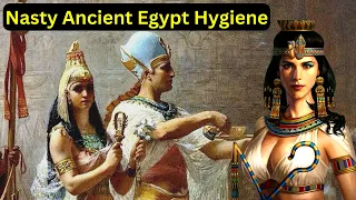 Nasty Disgusting Hygiene In Ancient Egypt