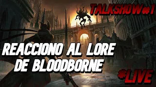 🗣️Reacciono al Lore de Bloodborne y "Talk Show" #1