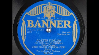 Adeste Fideles (Oh Come, All Ye Faithful) ~ Christ Church Cathedral Choir (1929)