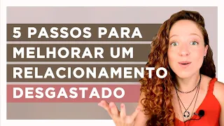 COMO SALVAR UM RELACIONAMENTO AMOROSO DESGASTADO?