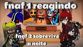 //fnaf 1 reagindo ao fnaf 2 sobreviva a noite//•|•gacha life...