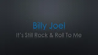 Billy Joel It's Still Rock & Roll To Me Lyrics