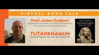 Tutankhamun, King of Egypt: A Virtual Book Talk with Prof. Aidan Dodson