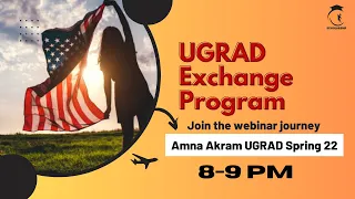 UGRAD Exchange Semester in USA:Ultimate Guide with Amna Akram | Webinar 2023