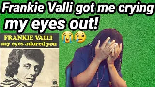 Can't stop the tears.. | FRANKIE VALLI MY EYES ADORED YOU REACTION