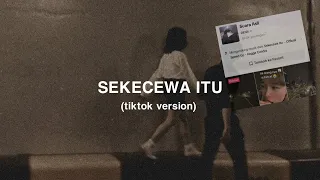 Sekecewa itu lirik - (tiktok version) speed up