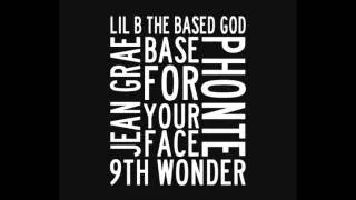 Lil B - Base For Your Face Ft. Jean Grae & Phonte (Prod. By 9th Wonder)